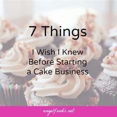 cupcakes with frosting on top and the words 7 things i wish i knew before starting a cake business