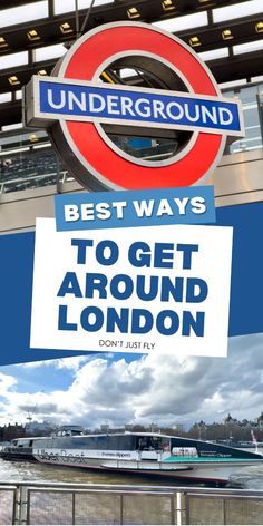 an underground sign with the words best ways to get around london don't just fly