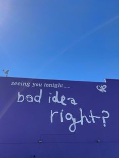 a purple sign that says, seeing you tonight bad idea right?