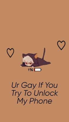 an image of someone laying down on the ground with text that reads ur gay if you try to unlock my phone