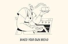 a man is baking bread in the oven with an inscription that reads, baked your own bread