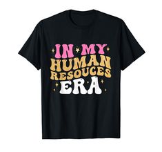 PRICES MAY VARY. In My Human Resources Era Funny HR Squad Crew In My Human Resources Era Lightweight, Classic fit, Double-needle sleeve and bottom hem Human Resources, Branded T Shirts, Top Styles, Fashion Branding, T Shirts, Human, Funny, T Shirt, Clothes