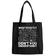 a black tote bag with the words what exactly didn't you understand?