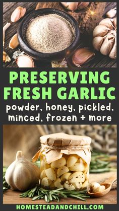 the ingredients for fresh garlic are shown in this image with text that reads, preserving fresh garlic powder, honey pickled, minced frozen + more