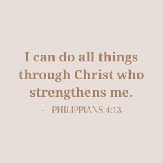 an image with the words, i can do all things through christ who straightens me