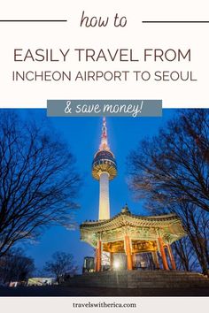 a pagoda with the words how to easily travel from incon airport to seoul and save money