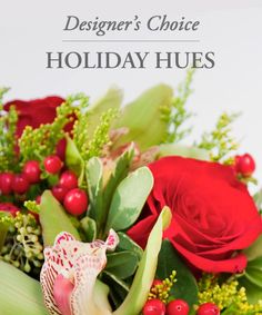 a close up of a bouquet of flowers with the words designer's choice holiday hues