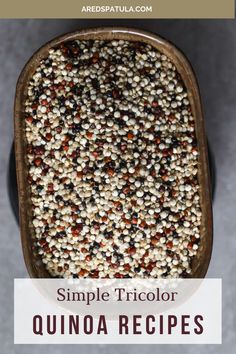 a wooden bowl filled with quinoa seeds and the words simple tricolor quinoa recipes