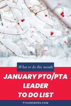 a snowy tree with red berries on it and the words what to do this month january / pta leader to do list