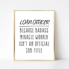 Loan Officer  Because Badass Miracle Worker Isn't An Official Job Title | Realtor Quote | Loan Officer Quote | Realtor Office Decor | Loan Office Insurance Agent Office, Realtor Office, Loan Originator, Mortgage Quotes, Mortgage Loan Originator