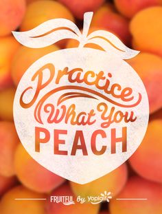 a bunch of oranges with the words practice what you peach