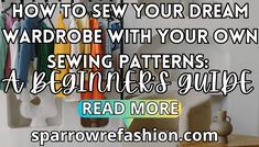 a rack with clothes hanging on it and the words how to sew your dream wardrobe with your own sewing patterns a beginner's guide read more