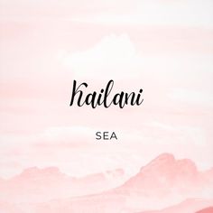 the words kalalanii sea on a pink background