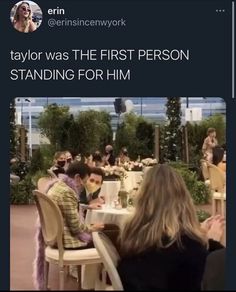 people sitting at tables in a restaurant with the caption taylor was the first person standing for him