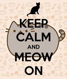 a cat with the words keep calm and meow on