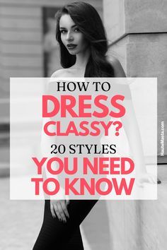 How To Look Elegant Outfit, How To Look Sophisticated, Classy Women Tips, How To Dress Sophisticated Classy, Classy Dressing Women, How To Accessorize A Dress, How To Dress Elegantly, How To Dress Elegantly Everyday