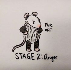 a drawing of a mouse with the words fuk off stage 2 anger written on it