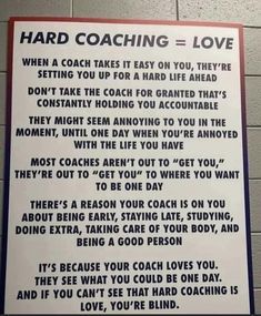 a sign that says hard coaching = love when coach takes it easy on you, they're setting you up for a hard