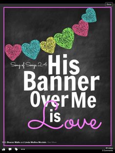 a chalkboard with hearts and the words his banner over me is love