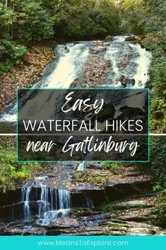 a waterfall with text overlay that says easy water fall hikes near gatling