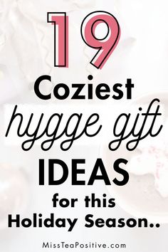 the text reads, 19 coziet hygge gift ideas for this holiday season