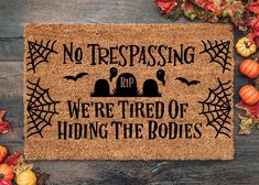 a door mat that says no trespassing, we're tired of hiding the booies