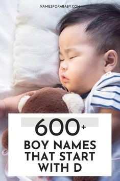 a baby sleeping on top of a bed next to a teddy bear with the words 600 boy names that start with d