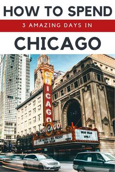 the chicago theater with text overlaying how to spend 3 amazing days in chicago