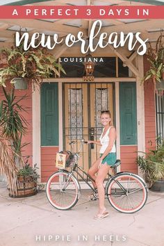 a woman standing next to a bike in front of a building with the words, a perfect 3 days in new orleans