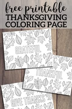 three thanksgiving coloring pages with the words grateful, give thanks and leaves in black ink