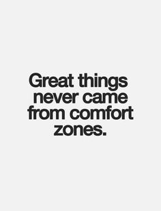 the words great things never came from comfort zones