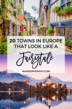 the town in europe with text overlay that reads 20 towns in europe that look like a fairy tale