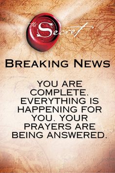 a poster with the words breaking news you are complete everything is happening for you, your prays are being answered