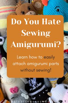 How To Join Amigurumi Pieces, Attaching Amigurumi Parts, No Sew Halloween Amigurumi, Low Sew Amigurumi, No Stuffing Amigurumi, No Sewing Crochet Pattern, No Sew Arigumi, How To Sew Amigurumi Pieces Together, No See Amigurumi