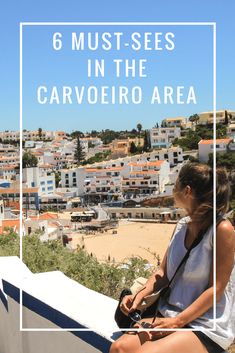 a woman sitting on top of a wall with the words 6 must - sees in the carvoiero area