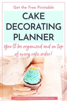 a woman holding a cupcake in her hand with the text get the free printable cake decorating planner you'll be organized and on top of every order