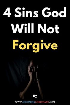 two hands covering their face with the words 4 sin's god will not forgive