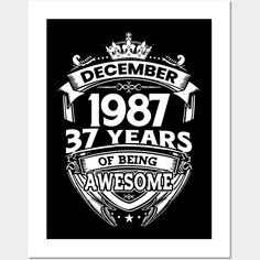 a black and white poster with the words december 1971 37 years of being awesome on it