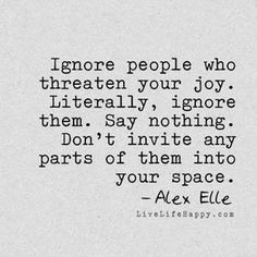 an image of a quote that says ignore people who threatened your joy literally ignore them say nothing