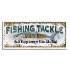 a sign that says fishing tackle sold here good things come to those who bak