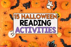 halloween reading activities for kids with pumpkins and bats on an orange background that says 15 halloween reading activities