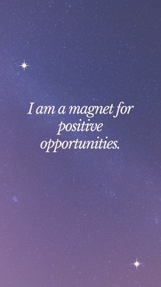 an image with the words i am a magnet for positive opportunities in white lettering on a purple background