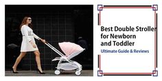 a woman pushing a stroller with the words best double stroller for newborn and toddler