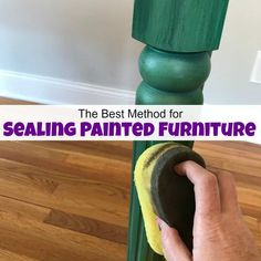 the best method for sealing painted furniture is to polish it off with a sponge