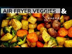 the words air fryer veggies and sausage