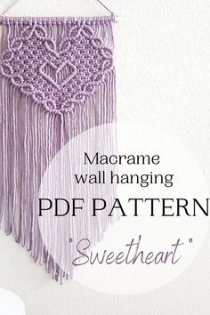 the macrame wall hanging pattern with text overlay that reads, macrame wall hanging pdf pattern sweetheart