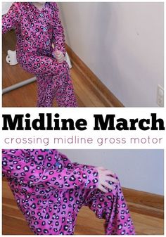 a girl in pink leopard print pajama pants on the floor with text reading midline march crossing midline gross motor