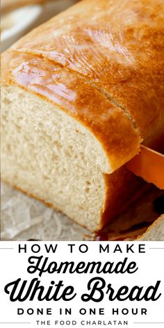 how to make homemade white bread in one hour or less with instructions for making it