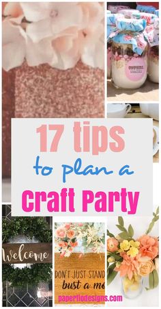 the words 17 tips to plan a craft party are shown in this collage with images