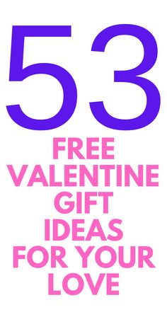 the text 55 free valentine gift ideas for your love is shown in pink and purple